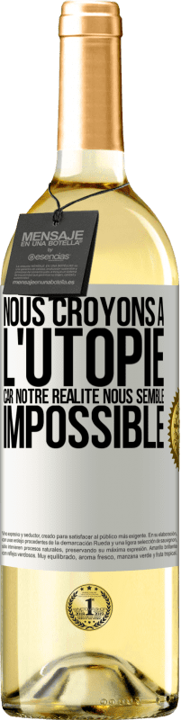 Envoi gratuit | Vin blanc Édition WHITE Nous croyons à l'utopie car notre réalité nous semble impossible Étiquette Blanche. Étiquette personnalisable Vin jeune Récolte 2023 Verdejo