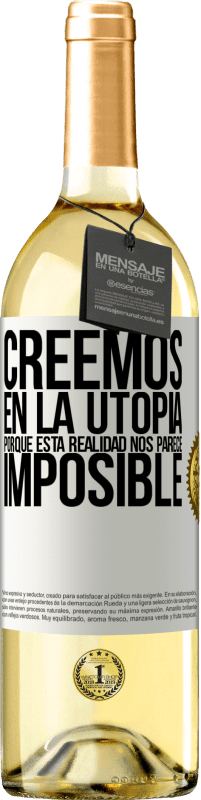 «Creemos en la utopía porque esta realidad nos parece imposible» Edición WHITE
