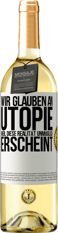 29,95 € | Weißwein WHITE Ausgabe Wir glauben an Utopie, weil diese Realität unmöglich erscheint Weißes Etikett. Anpassbares Etikett Junger Wein Ernte 2024 Verdejo