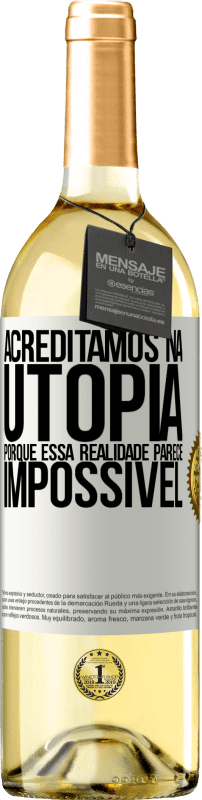 «Acreditamos na utopia porque essa realidade parece impossível» Edição WHITE