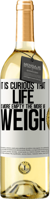 29,95 € | White Wine WHITE Edition It is curious that life is more empty, the more we weigh White Label. Customizable label Young wine Harvest 2024 Verdejo