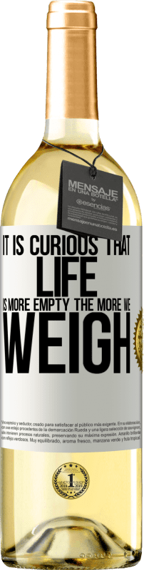 29,95 € Free Shipping | White Wine WHITE Edition It is curious that life is more empty, the more we weigh White Label. Customizable label Young wine Harvest 2025 Verdejo