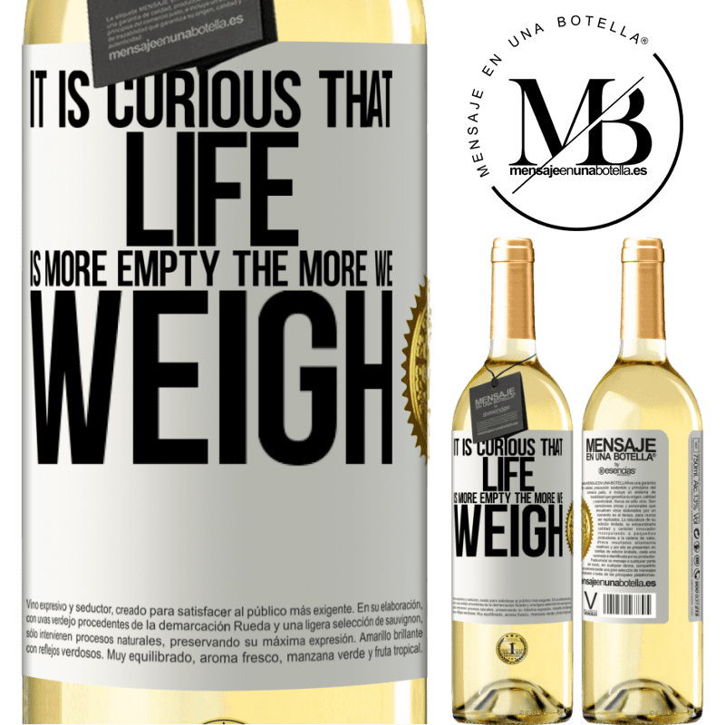 29,95 € Free Shipping | White Wine WHITE Edition It is curious that life is more empty, the more we weigh White Label. Customizable label Young wine Harvest 2022 Verdejo