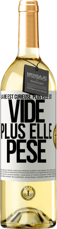 29,95 € | Vin blanc Édition WHITE La vie est curieuse. Plus elle est vide, plus elle pèse Étiquette Blanche. Étiquette personnalisable Vin jeune Récolte 2024 Verdejo