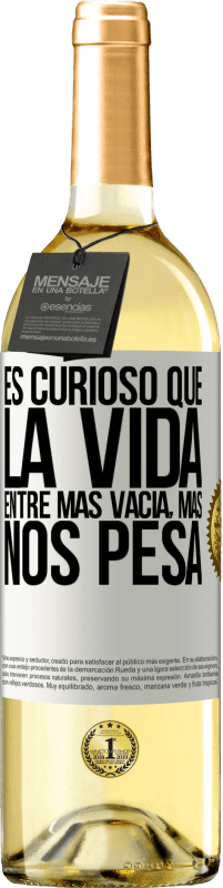 29,95 € | Vino Blanco Edición WHITE Es curioso que la vida entre más vacía, más nos pesa Etiqueta Blanca. Etiqueta personalizable Vino joven Cosecha 2024 Verdejo