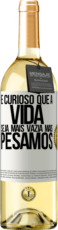 29,95 € | Vinho branco Edição WHITE É curioso que a vida seja mais vazia, mais pesamos Etiqueta Branca. Etiqueta personalizável Vinho jovem Colheita 2024 Verdejo