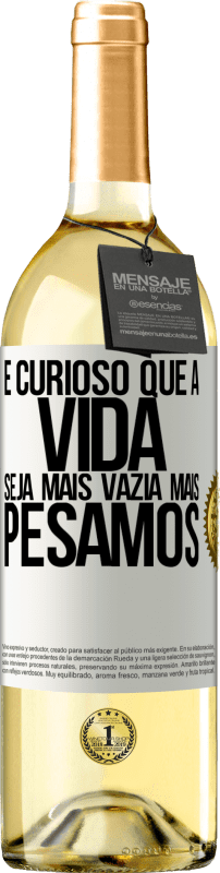 29,95 € | Vinho branco Edição WHITE É curioso que a vida seja mais vazia, mais pesamos Etiqueta Branca. Etiqueta personalizável Vinho jovem Colheita 2025 Verdejo