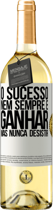 «O sucesso nem sempre é ganhar, mas nunca desistir» Edição WHITE