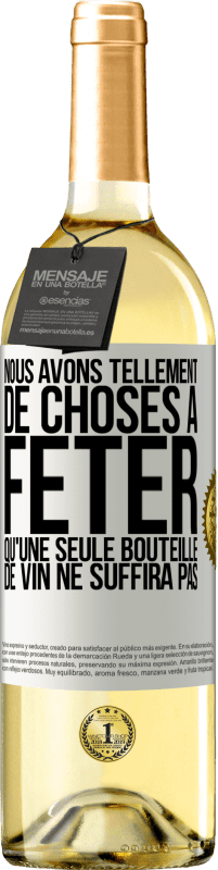 «Nous avons tellement de choses à fêter qu'une seule bouteille de vin ne suffira pas» Édition WHITE