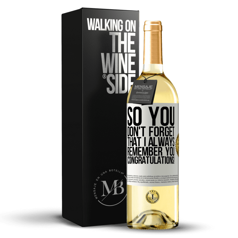 29,95 € Free Shipping | White Wine WHITE Edition So you don't forget that I always remember you. Congratulations! White Label. Customizable label Young wine Harvest 2024 Verdejo