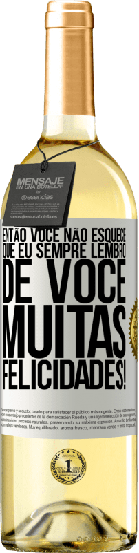 29,95 € | Vinho branco Edição WHITE Então você não esquece que eu sempre lembro de você. Muitas felicidades! Etiqueta Branca. Etiqueta personalizável Vinho jovem Colheita 2024 Verdejo