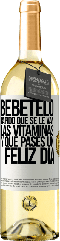 29,95 € | Vino Blanco Edición WHITE Bébetelo rápido que se le van las vitaminas! y que pases un feliz día Etiqueta Blanca. Etiqueta personalizable Vino joven Cosecha 2023 Verdejo