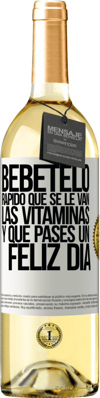 29,95 € Envío gratis | Vino Blanco Edición WHITE Bébetelo rápido que se le van las vitaminas! y que pases un feliz día Etiqueta Blanca. Etiqueta personalizable Vino joven Cosecha 2025 Verdejo