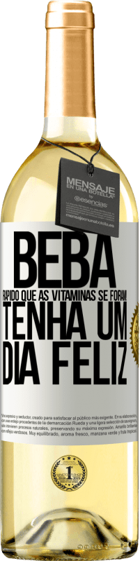 29,95 € | Vinho branco Edição WHITE Beba rápido que as vitaminas se foram! Tenha um dia feliz Etiqueta Branca. Etiqueta personalizável Vinho jovem Colheita 2024 Verdejo