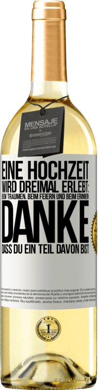 29,95 € | Weißwein WHITE Ausgabe Eine Hochzeit wird dreimal erlebt: beim Träumen, beim Feiern und beim Erinnern. Danke, dass du ein Teil davon bist Weißes Etikett. Anpassbares Etikett Junger Wein Ernte 2024 Verdejo