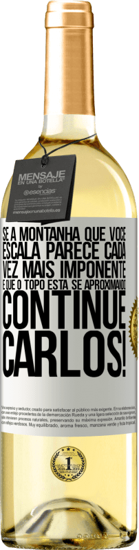 29,95 € | Vinho branco Edição WHITE Se a montanha que você escala parece cada vez mais imponente, é que o topo está se aproximando. Continue Carlos! Etiqueta Branca. Etiqueta personalizável Vinho jovem Colheita 2025 Verdejo