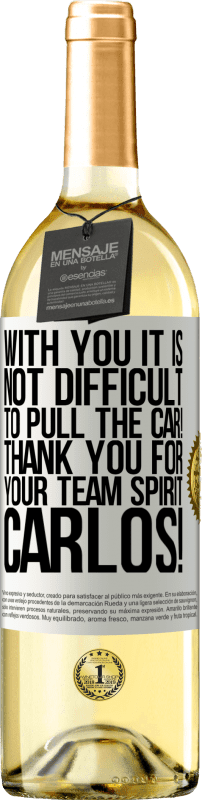 29,95 € Free Shipping | White Wine WHITE Edition With you it is not difficult to pull the car! Thank you for your team spirit Carlos! White Label. Customizable label Young wine Harvest 2024 Verdejo