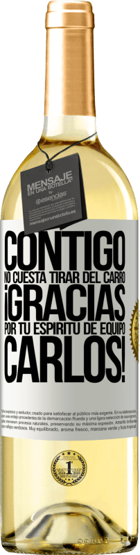 29,95 € | Vino Blanco Edición WHITE Contigo no cuesta tirar del carro! Gracias por tu espíritu de equipo Carlos! Etiqueta Blanca. Etiqueta personalizable Vino joven Cosecha 2024 Verdejo