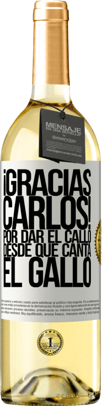 29,95 € 免费送货 | 白葡萄酒 WHITE版 Gracias Carlos! Por dar el callo desde que canta el gallo 白标. 可自定义的标签 青年酒 收成 2023 Verdejo