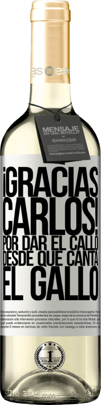 29,95 € | Vin blanc Édition WHITE Gracias Carlos! Por dar el callo desde que canta el gallo Étiquette Blanche. Étiquette personnalisable Vin jeune Récolte 2024 Verdejo