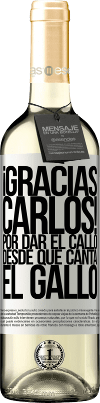 29,95 € Envoi gratuit | Vin blanc Édition WHITE Gracias Carlos! Por dar el callo desde que canta el gallo Étiquette Blanche. Étiquette personnalisable Vin jeune Récolte 2025 Verdejo