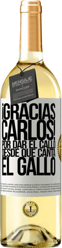 29,95 € | Vinho branco Edição WHITE Gracias Carlos! Por dar el callo desde que canta el gallo Etiqueta Branca. Etiqueta personalizável Vinho jovem Colheita 2025 Verdejo