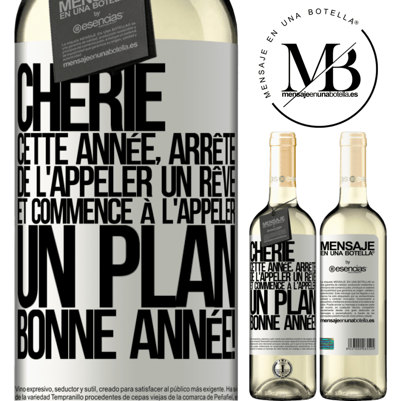 «Chérie cette année, arrête de l'appeler rêve et commence à l'appeler plan. Bonne année!» Édition WHITE