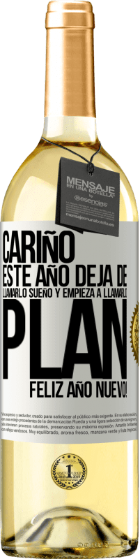 29,95 € | Vino Blanco Edición WHITE Cariño, este año deja de llamarlo sueño y empieza a llamarlo plan. Feliz año nuevo! Etiqueta Blanca. Etiqueta personalizable Vino joven Cosecha 2024 Verdejo