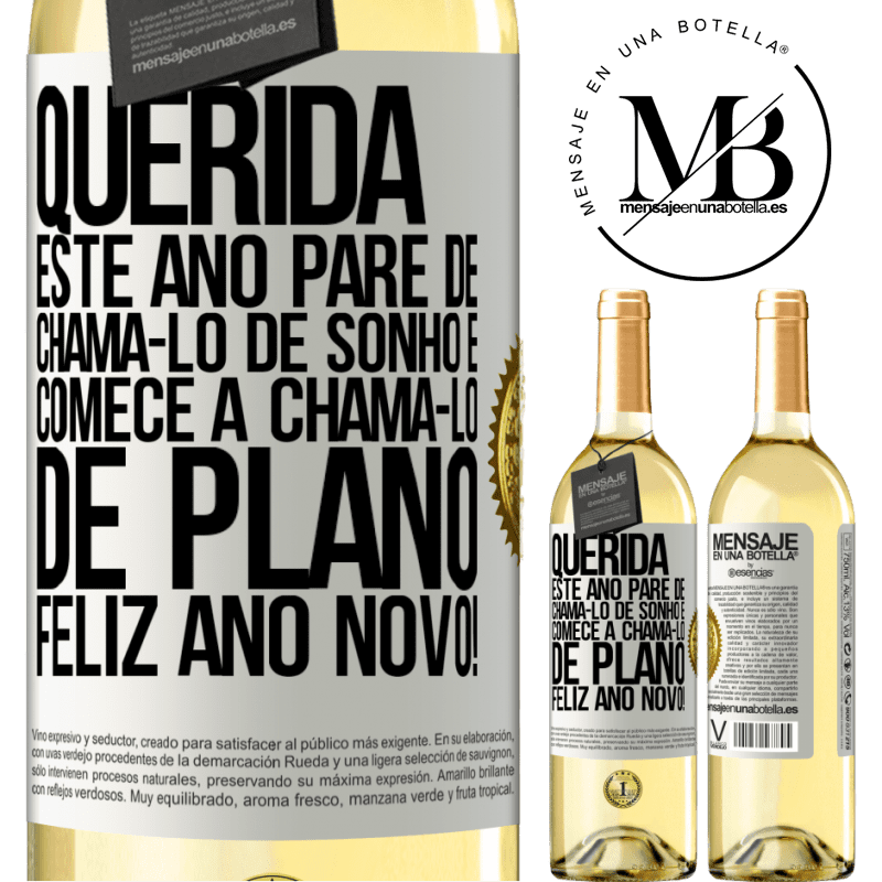 29,95 € Envio grátis | Vinho branco Edição WHITE Querida, este ano pare de chamá-lo de sonho e comece a chamá-lo de plano. Feliz Ano Novo! Etiqueta Branca. Etiqueta personalizável Vinho jovem Colheita 2023 Verdejo