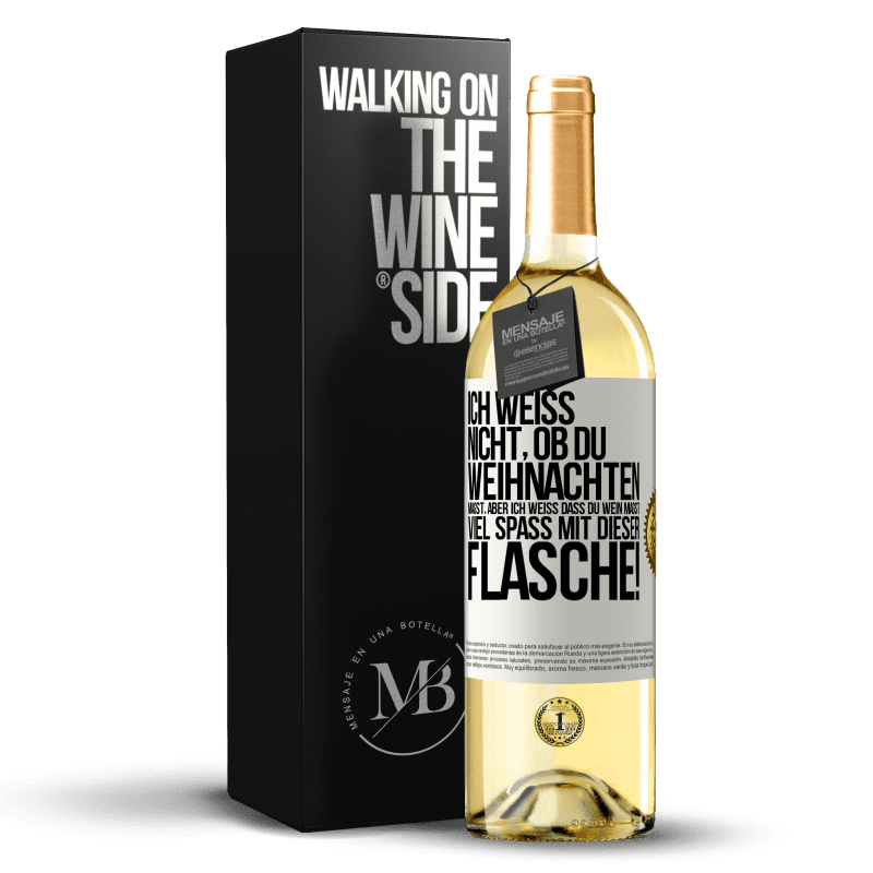 29,95 € Kostenloser Versand | Weißwein WHITE Ausgabe Ich weiß nicht, ob du Weihnachten magst, aber ich weiß, dass du Wein magst. Viel Spaß mit dieser Flasche! Weißes Etikett. Anpassbares Etikett Junger Wein Ernte 2024 Verdejo