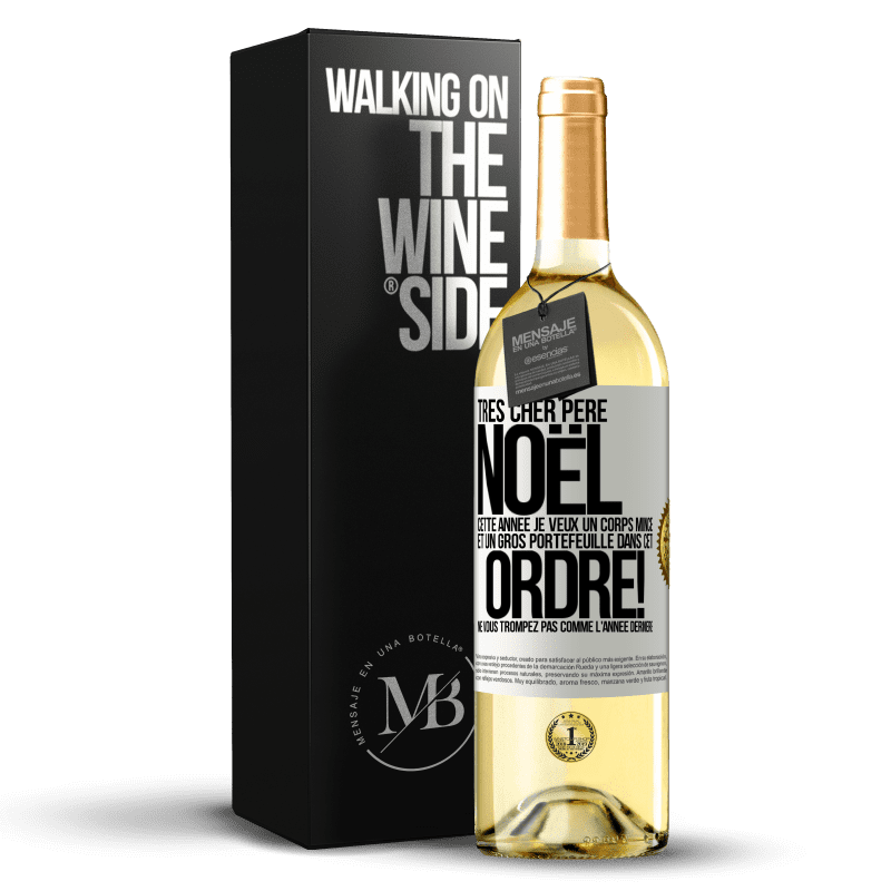 29,95 € Envoi gratuit | Vin blanc Édition WHITE Très cher Père Noël: cette année je veux un corps mince et un gros portefeuille. Dans cet ordre! Ne vous trompez pas comme l'ann Étiquette Blanche. Étiquette personnalisable Vin jeune Récolte 2025 Verdejo