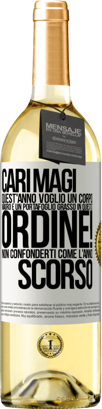29,95 € Spedizione Gratuita | Vino bianco Edizione WHITE Cari magi, quest'anno voglio un corpo magro e un portafoglio grasso. In questo ordine! Non confonderti come l'anno scorso Etichetta Bianca. Etichetta personalizzabile Vino giovane Raccogliere 2025 Verdejo