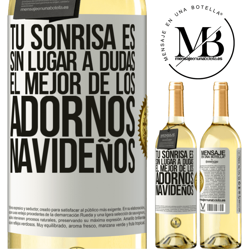 29,95 € Envío gratis | Vino Blanco Edición WHITE Tu sonrisa es, sin lugar a dudas, el mejor de los adornos navideños Etiqueta Blanca. Etiqueta personalizable Vino joven Cosecha 2023 Verdejo