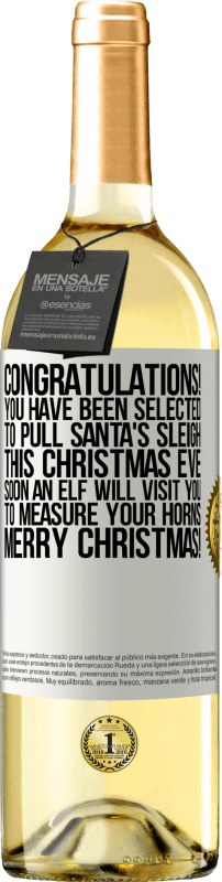 29,95 € | White Wine WHITE Edition Congratulations! You have been selected to pull Santa's sleigh this Christmas Eve. Soon an elf will visit you to measure White Label. Customizable label Young wine Harvest 2023 Verdejo