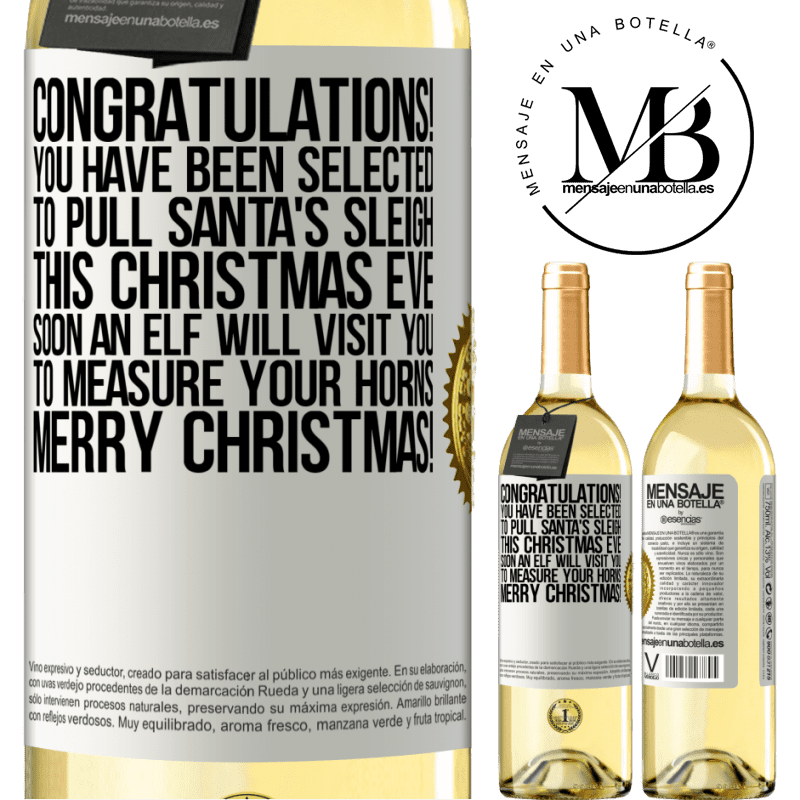 29,95 € Free Shipping | White Wine WHITE Edition Congratulations! You have been selected to pull Santa's sleigh this Christmas Eve. Soon an elf will visit you to measure White Label. Customizable label Young wine Harvest 2023 Verdejo