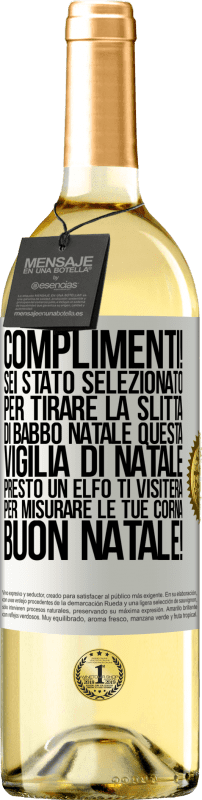29,95 € | Vino bianco Edizione WHITE Complimenti! Sei stato selezionato per tirare la slitta di Babbo Natale questa vigilia di Natale. Presto un elfo ti visiterà Etichetta Bianca. Etichetta personalizzabile Vino giovane Raccogliere 2025 Verdejo