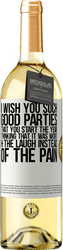 29,95 € | White Wine WHITE Edition I wish you such good parties, that you start the year thinking that it was worth the laugh instead of the pain White Label. Customizable label Young wine Harvest 2025 Verdejo