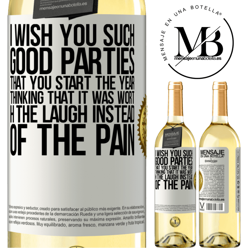 29,95 € Free Shipping | White Wine WHITE Edition I wish you such good parties, that you start the year thinking that it was worth the laugh instead of the pain White Label. Customizable label Young wine Harvest 2023 Verdejo