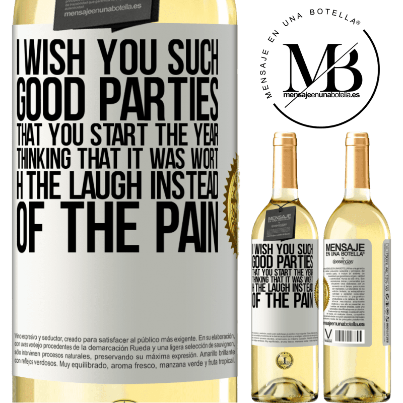29,95 € Free Shipping | White Wine WHITE Edition I wish you such good parties, that you start the year thinking that it was worth the laugh instead of the pain White Label. Customizable label Young wine Harvest 2025 Verdejo