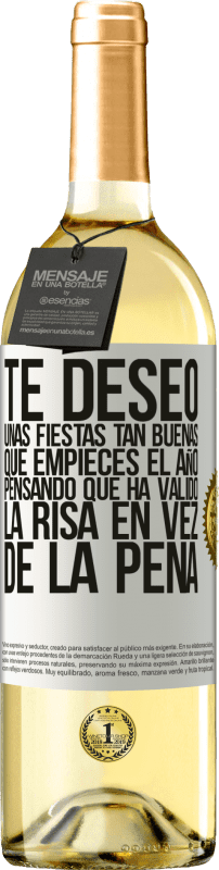 29,95 € | Vino Blanco Edición WHITE Te deseo unas fiestas tan buenas, que empieces el año pensando que ha valido la risa en vez de la pena Etiqueta Blanca. Etiqueta personalizable Vino joven Cosecha 2025 Verdejo