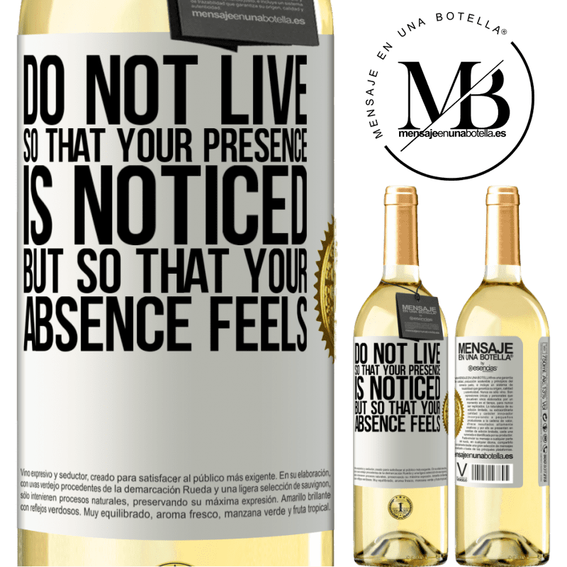 29,95 € Free Shipping | White Wine WHITE Edition Do not live so that your presence is noticed, but so that your absence feels White Label. Customizable label Young wine Harvest 2022 Verdejo