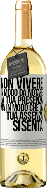 29,95 € Spedizione Gratuita | Vino bianco Edizione WHITE Non vivere in modo da notare la tua presenza, ma in modo che la tua assenza si senta Etichetta Bianca. Etichetta personalizzabile Vino giovane Raccogliere 2025 Verdejo
