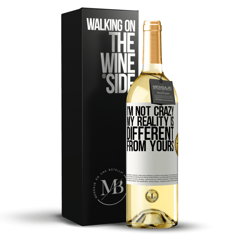 29,95 € Free Shipping | White Wine WHITE Edition I'm not crazy, my reality is different from yours White Label. Customizable label Young wine Harvest 2024 Verdejo