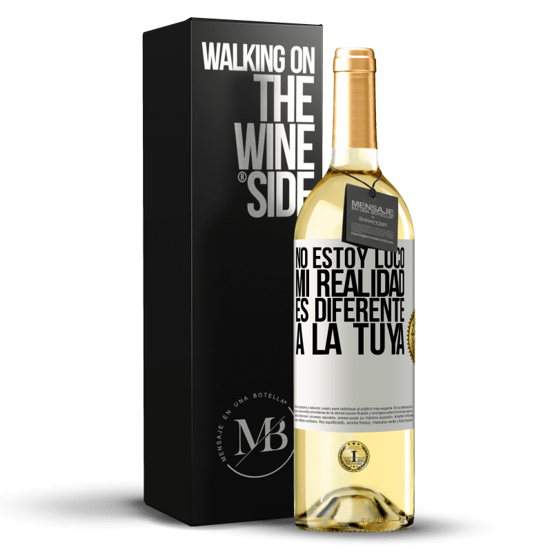 29,95 € Envío gratis | Vino Blanco Edición WHITE No estoy loco, mi realidad es diferente a la tuya Etiqueta Blanca. Etiqueta personalizable Vino joven Cosecha 2024 Verdejo