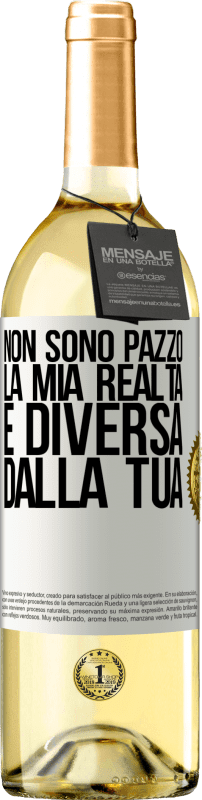 29,95 € | Vino bianco Edizione WHITE Non sono pazzo, la mia realtà è diversa dalla tua Etichetta Bianca. Etichetta personalizzabile Vino giovane Raccogliere 2025 Verdejo