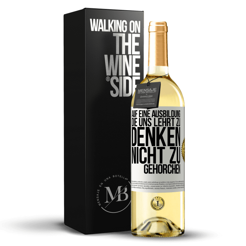 29,95 € Kostenloser Versand | Weißwein WHITE Ausgabe Auf eine Ausbildung, die uns lehrt zu denken, nicht zu gehorchen Weißes Etikett. Anpassbares Etikett Junger Wein Ernte 2023 Verdejo