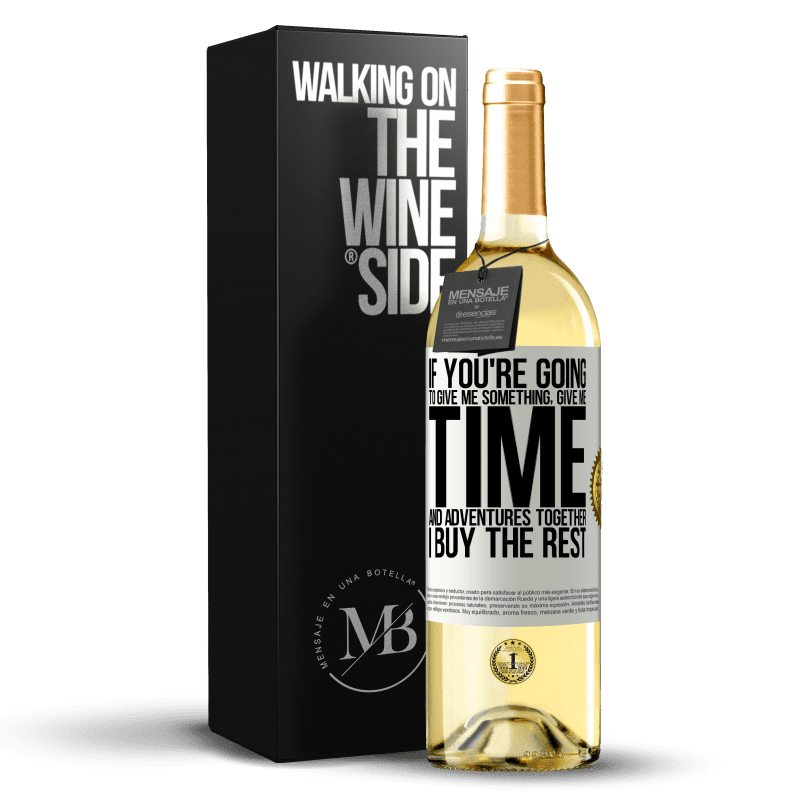 29,95 € Free Shipping | White Wine WHITE Edition If you're going to give me something, give me time and adventures together. I buy the rest White Label. Customizable label Young wine Harvest 2024 Verdejo