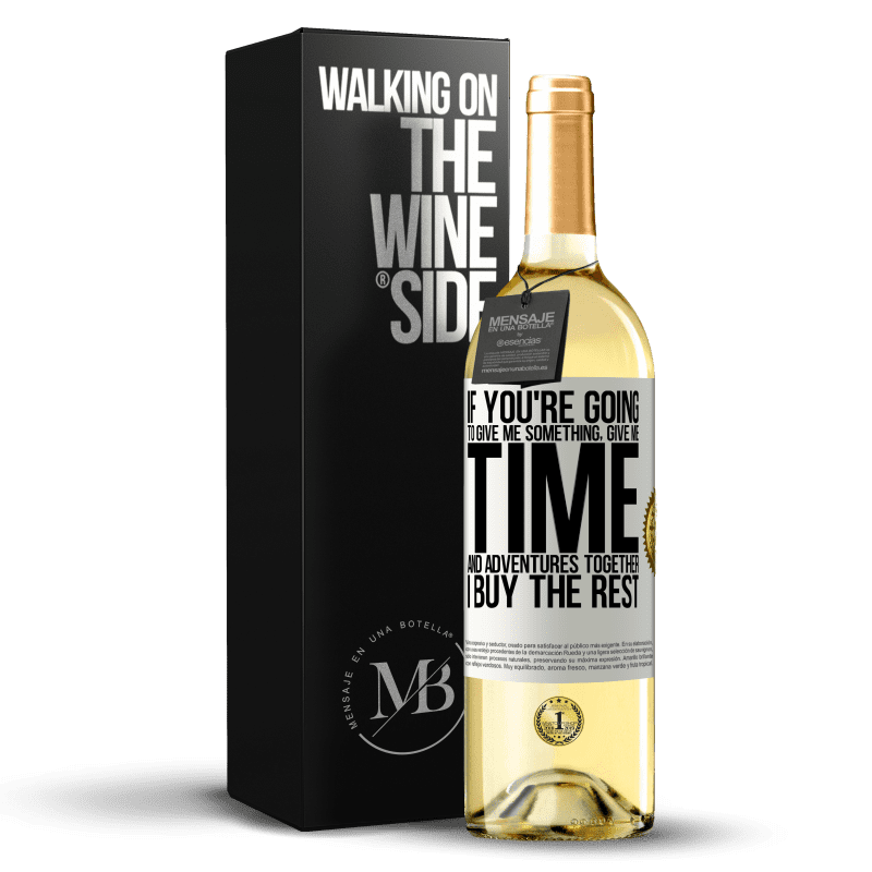 29,95 € Free Shipping | White Wine WHITE Edition If you're going to give me something, give me time and adventures together. I buy the rest White Label. Customizable label Young wine Harvest 2025 Verdejo