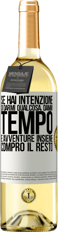 29,95 € Spedizione Gratuita | Vino bianco Edizione WHITE Se hai intenzione di darmi qualcosa, dammi tempo e avventure insieme. Compro il resto Etichetta Bianca. Etichetta personalizzabile Vino giovane Raccogliere 2025 Verdejo