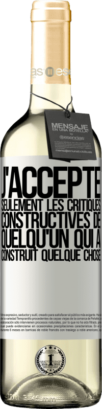 29,95 € Envoi gratuit | Vin blanc Édition WHITE J'accepte seulement les critiques constructives de quelqu'un qui a construit quelque chose Étiquette Blanche. Étiquette personnalisable Vin jeune Récolte 2025 Verdejo